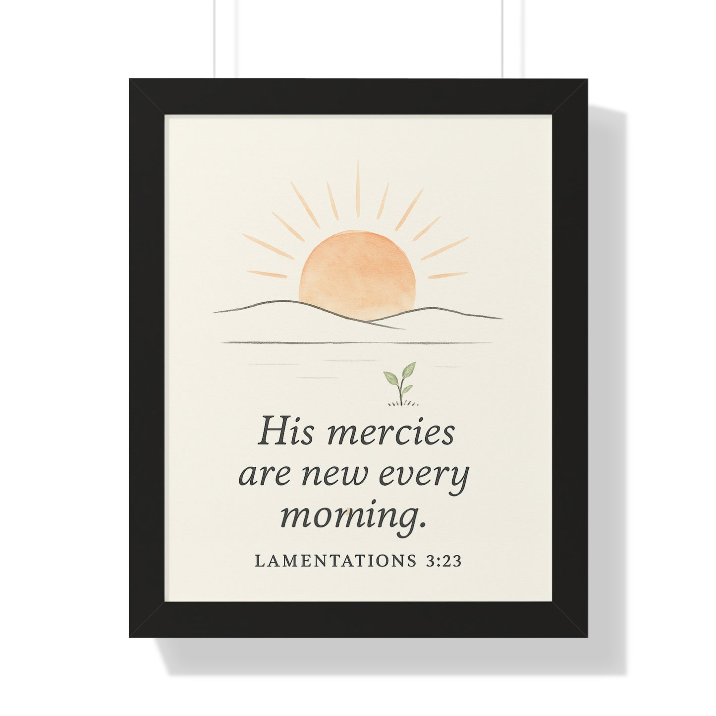 His Mercies Are New Every Morning Lamentation 3:23 Framed Vertical Christian Poster