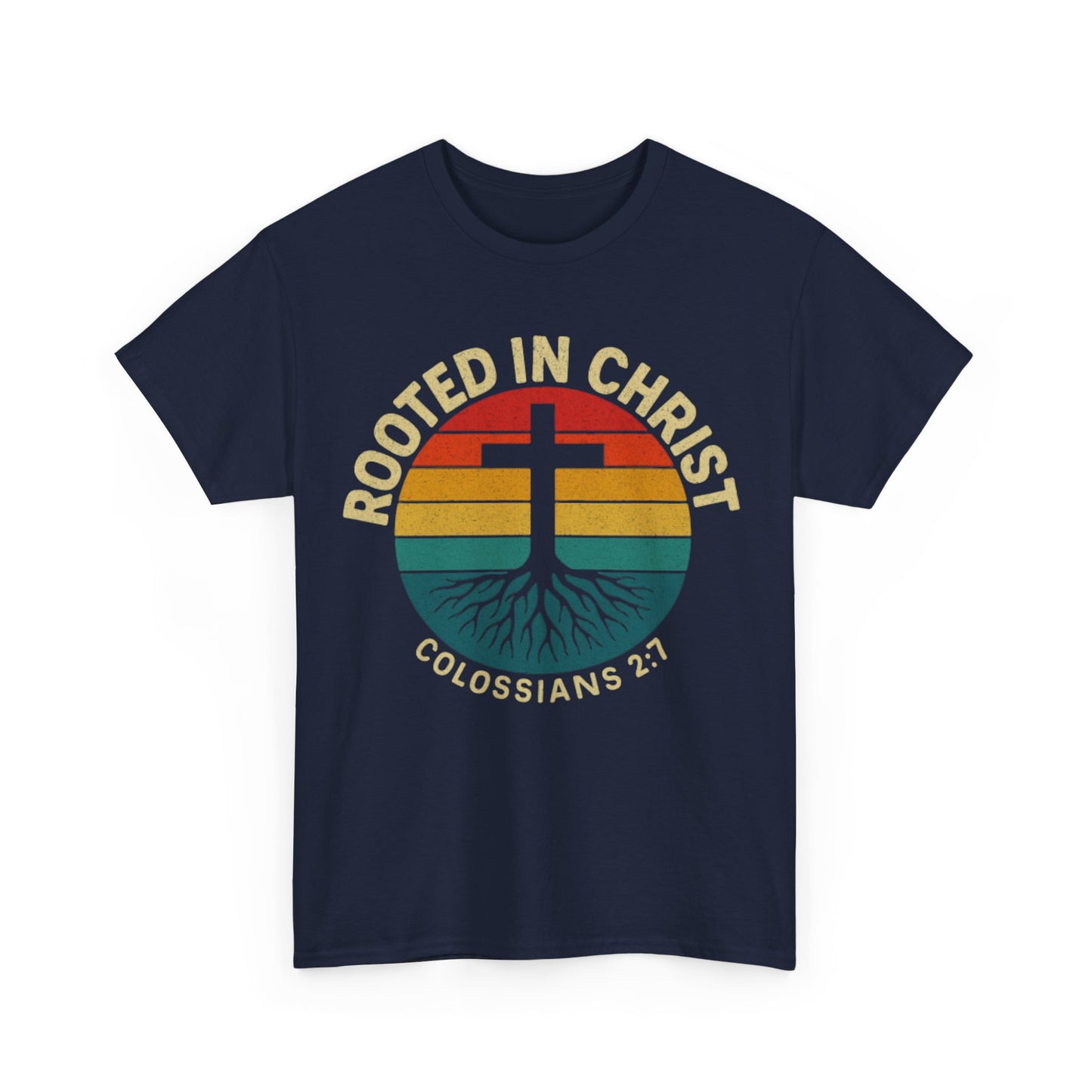 Christian T-Shirt Rooted in Christ Colossians 2:7
