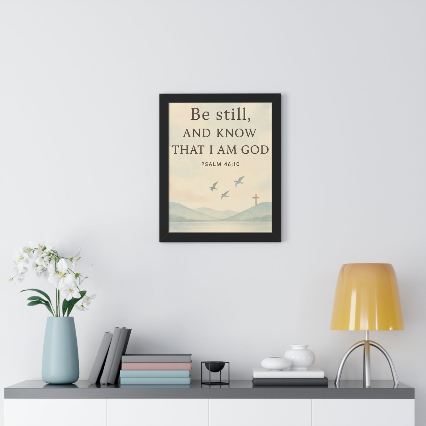 Be Still Know That I Am God Psalm 46:10 Framed Vertical Poster