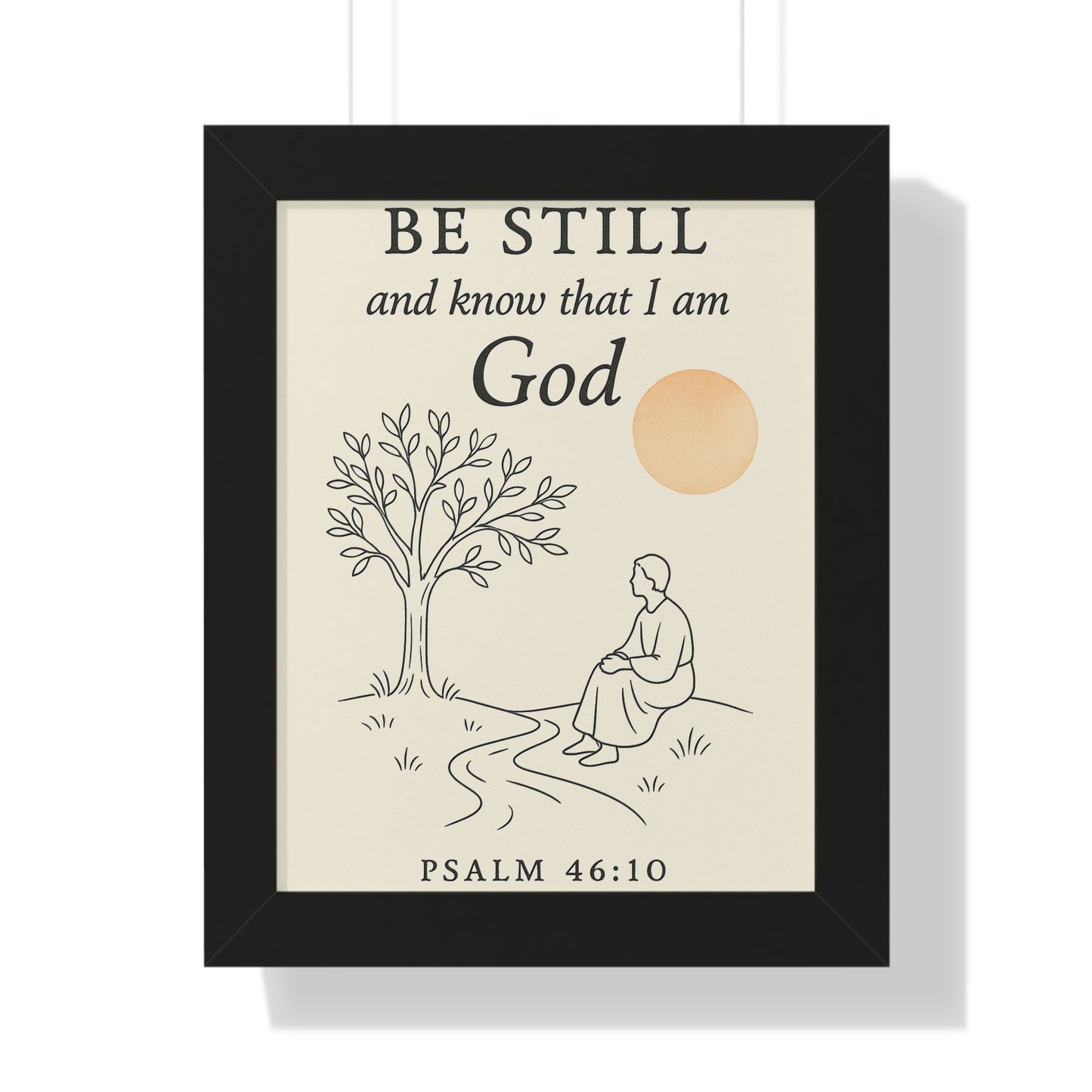 Be Still and Know That I Am God Psalm 46:10 Framed Vertical Poster