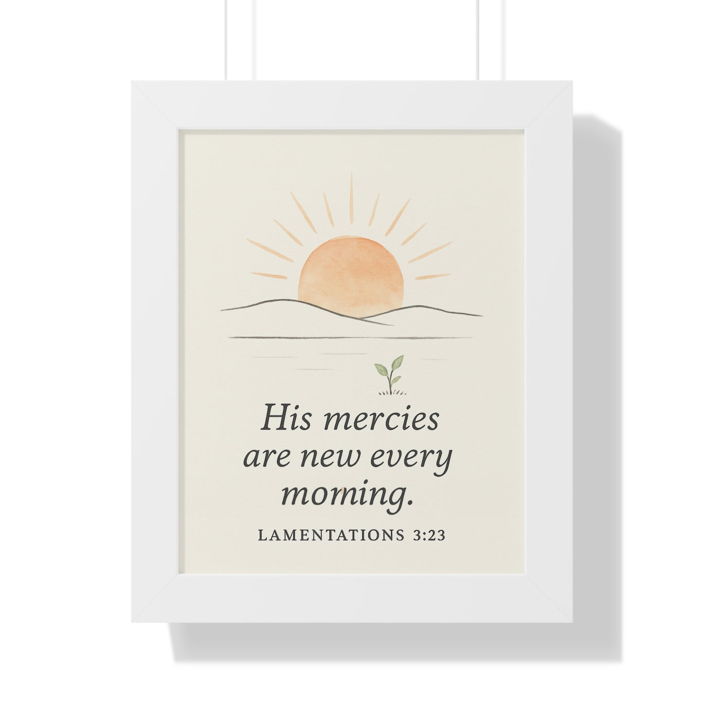 His Mercies Are New Every Morning Lamentation 3:23 Framed Vertical Christian Poster