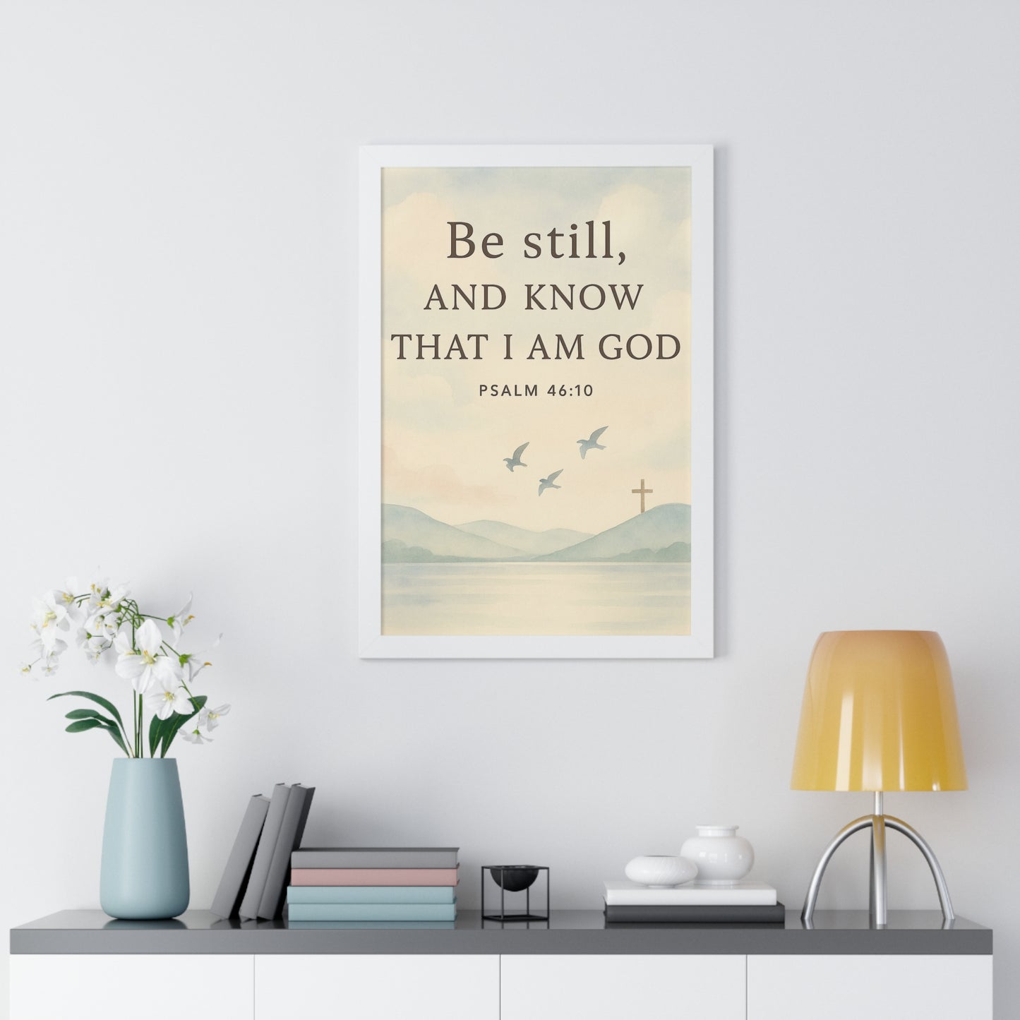 Be Still Know That I Am God Psalm 46:10 Framed Vertical Poster