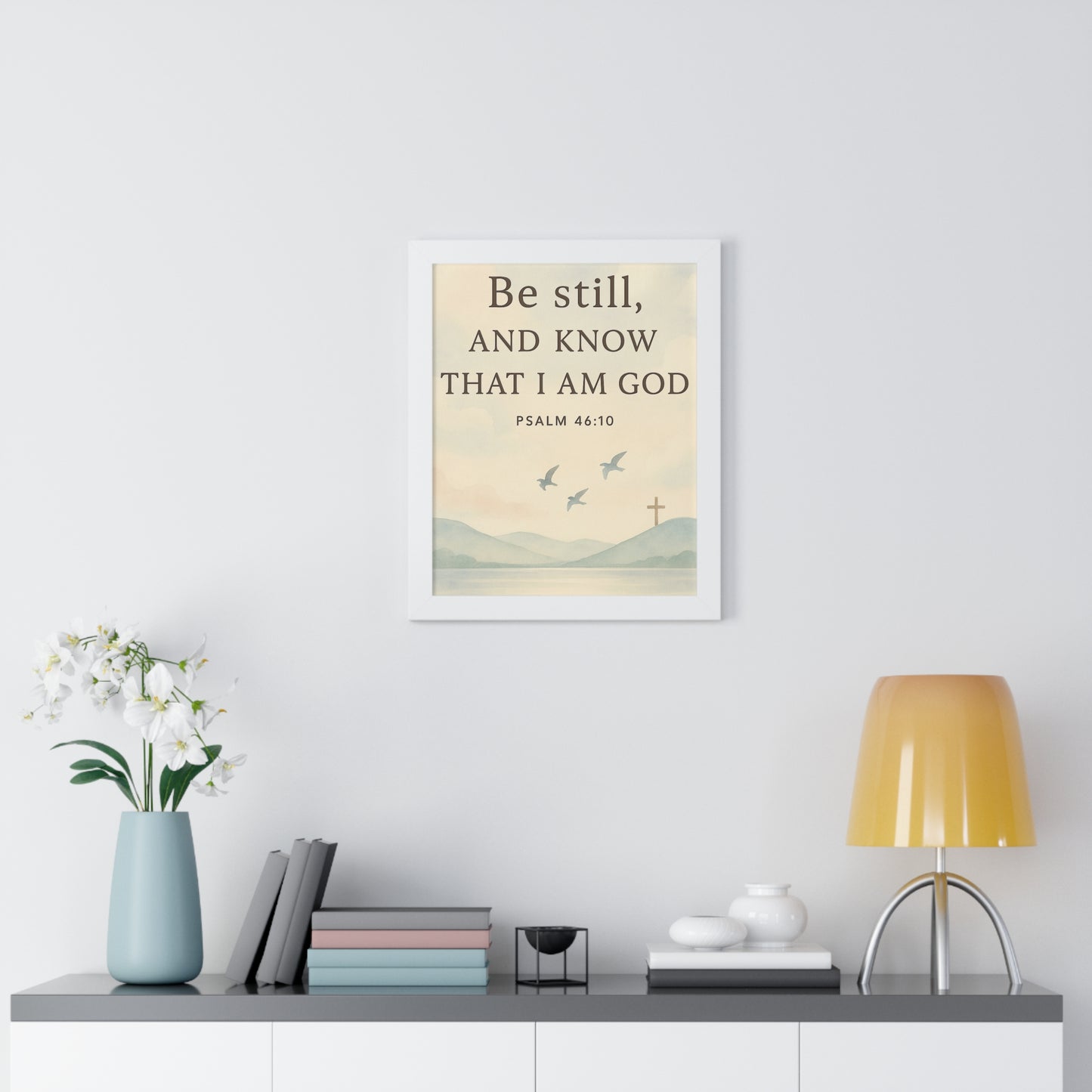 Be Still Know That I Am God Psalm 46:10 Framed Vertical Poster