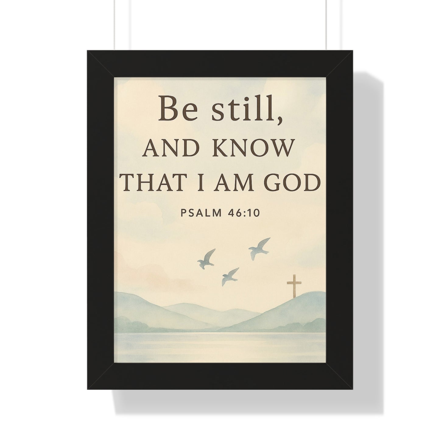 Be Still Know That I Am God Psalm 46:10 Framed Vertical Poster