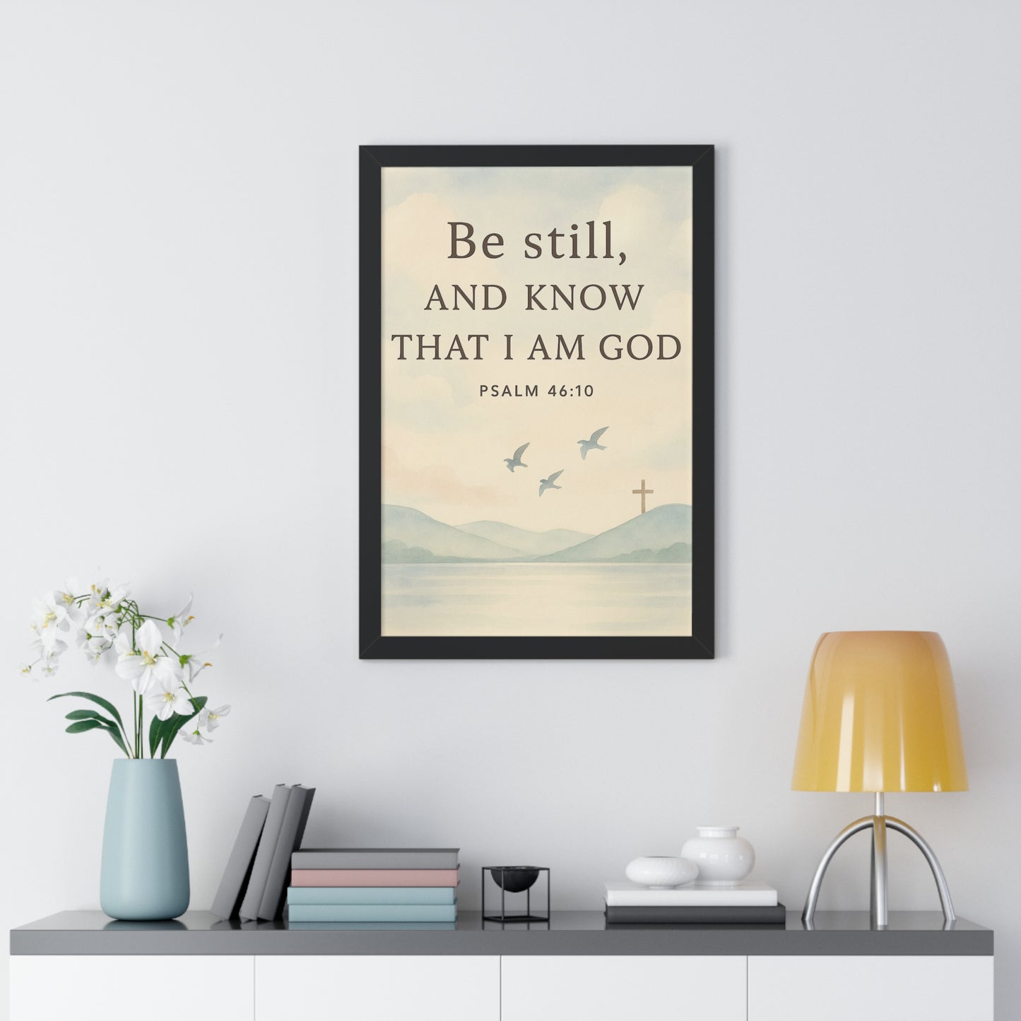 Be Still Know That I Am God Psalm 46:10 Framed Vertical Poster