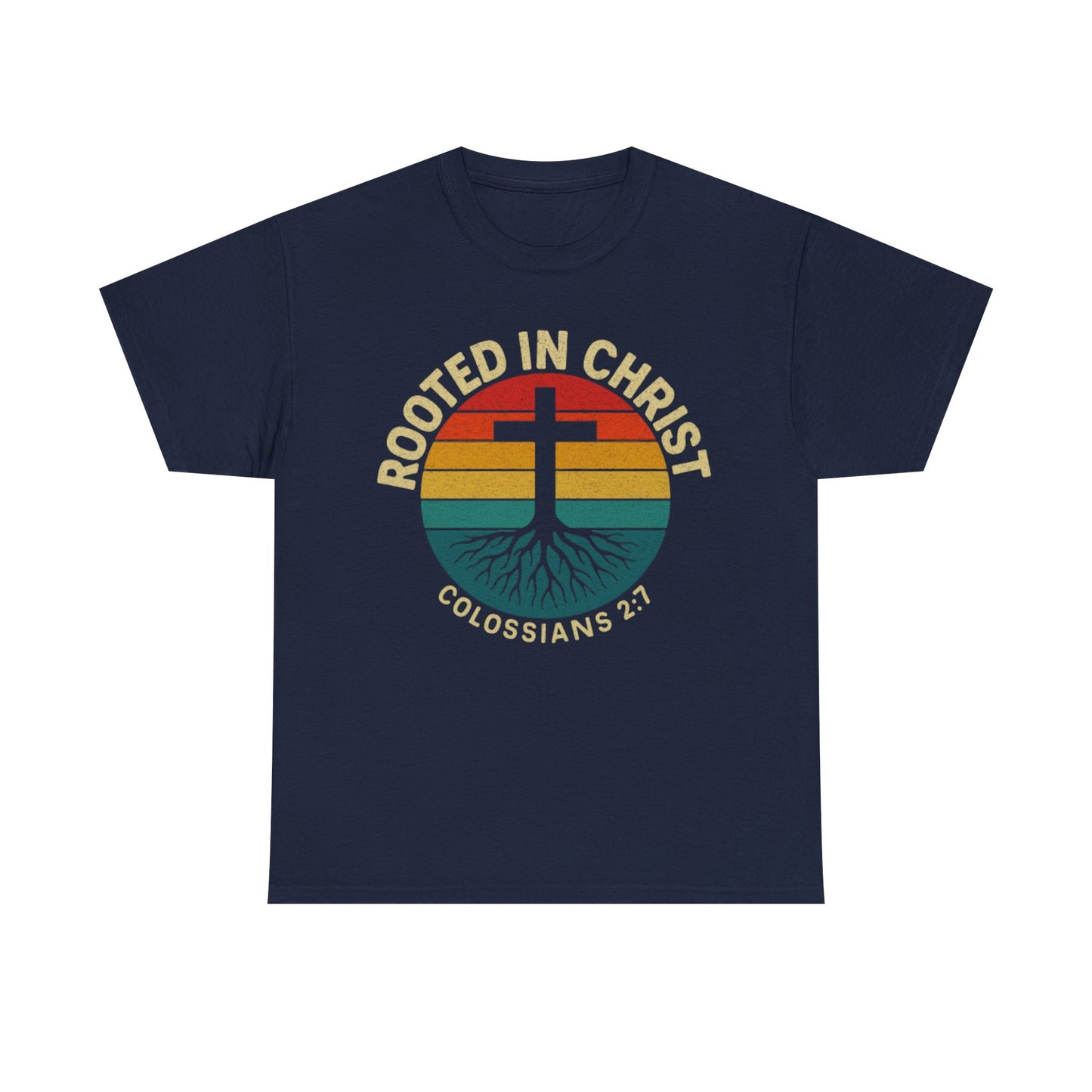 Christian T-Shirt Rooted in Christ Colossians 2:7
