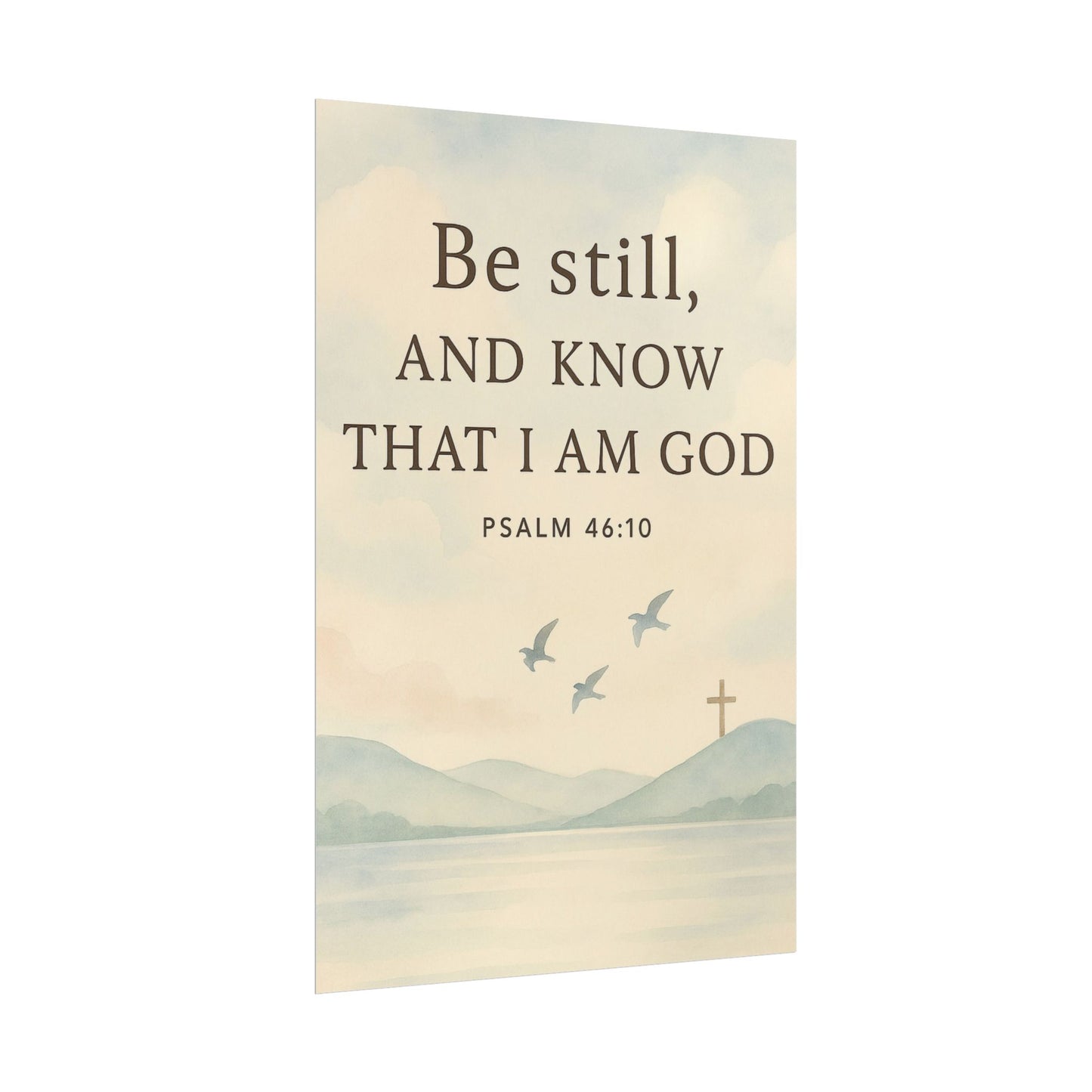 Be Still And Know That I Am God Psalm 46:10 Christian Posters
