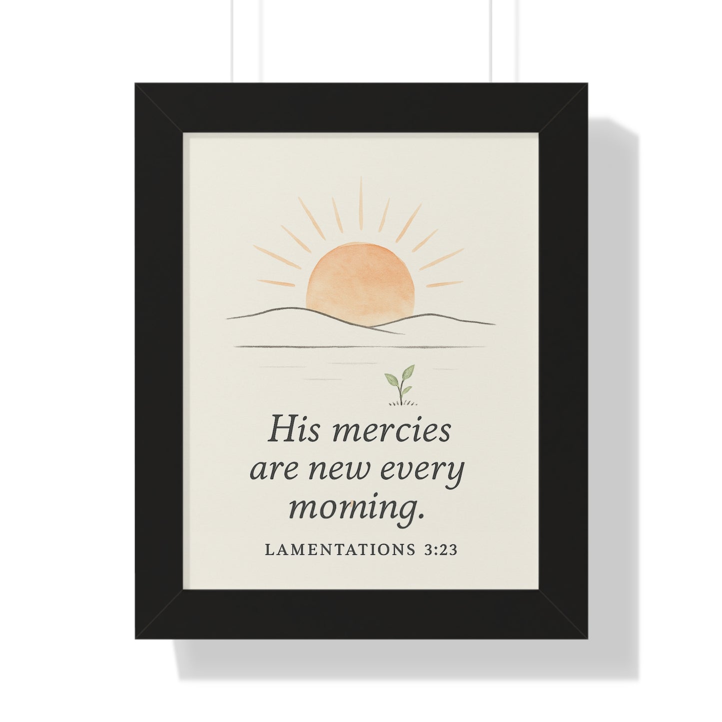 His Mercies Are New Every Morning Lamentation 3:23 Framed Vertical Christian Poster