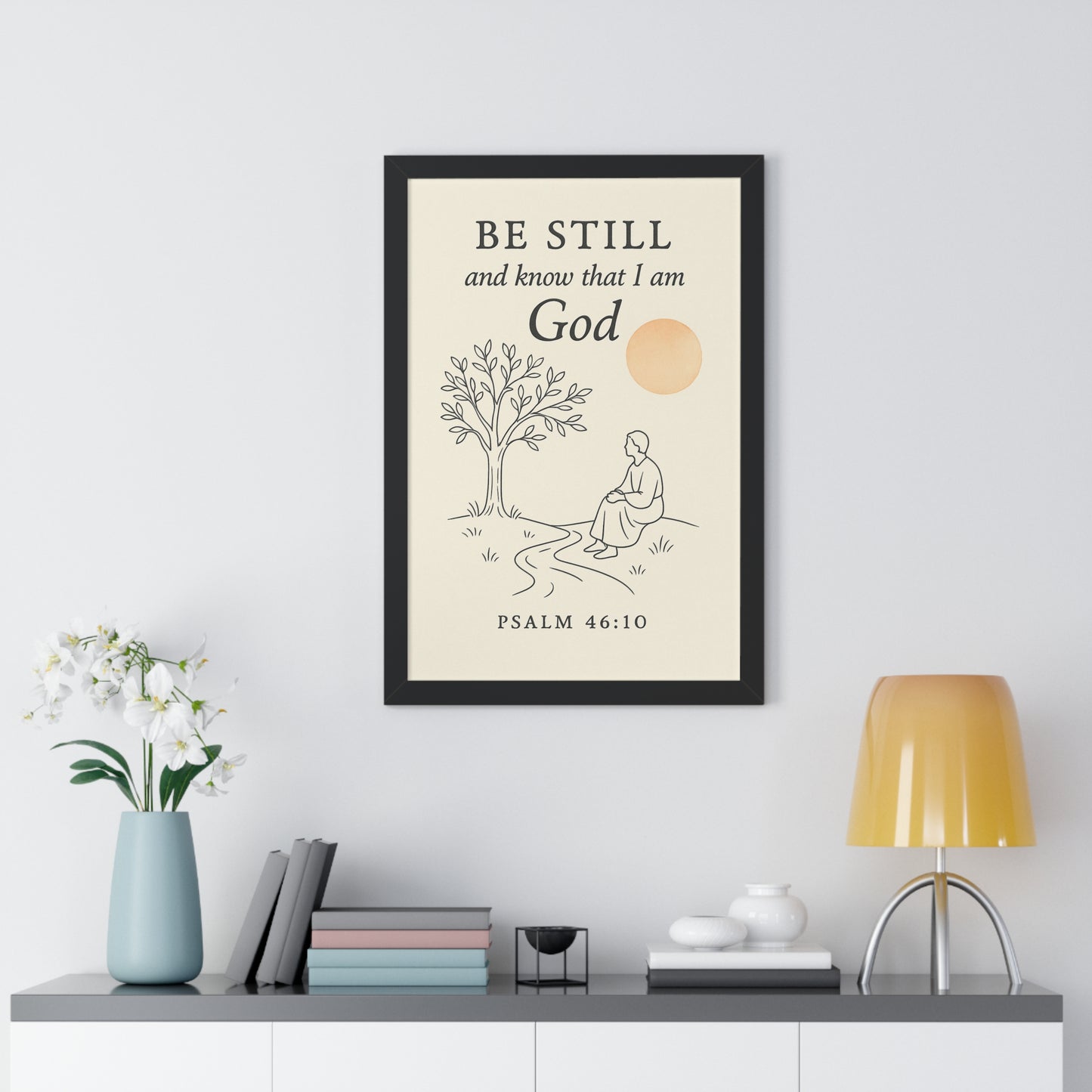 Be Still and Know That I Am God Psalm 46:10 Framed Vertical Poster