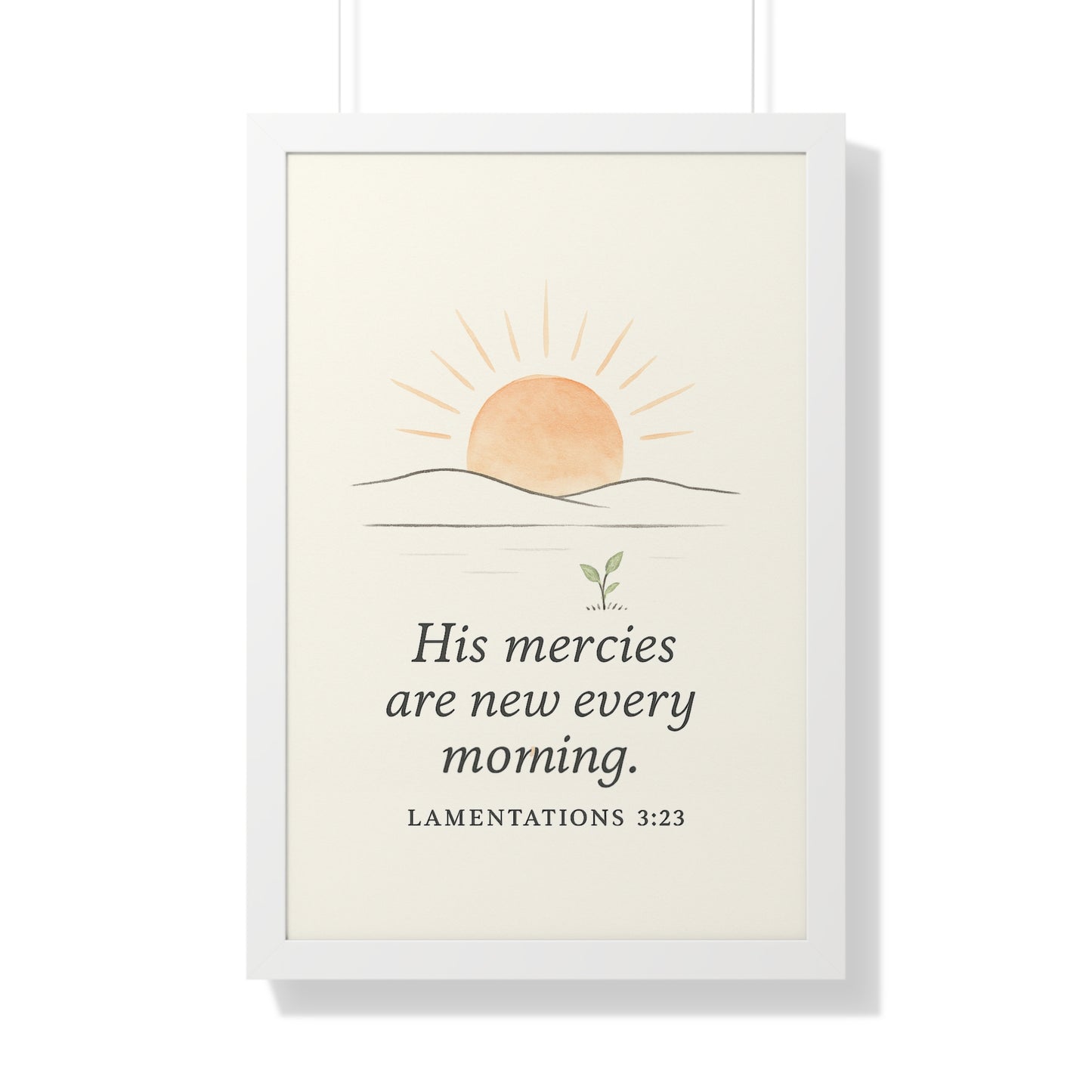 His Mercies Are New Every Morning Lamentation 3:23 Framed Vertical Christian Poster