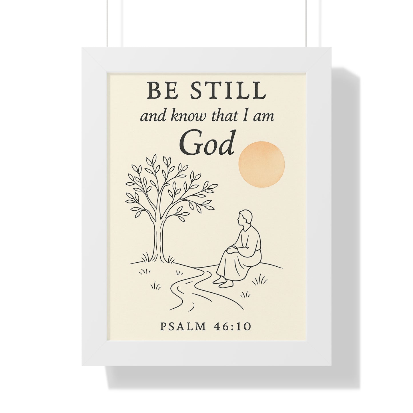 Be Still and Know That I Am God Psalm 46:10 Framed Vertical Poster