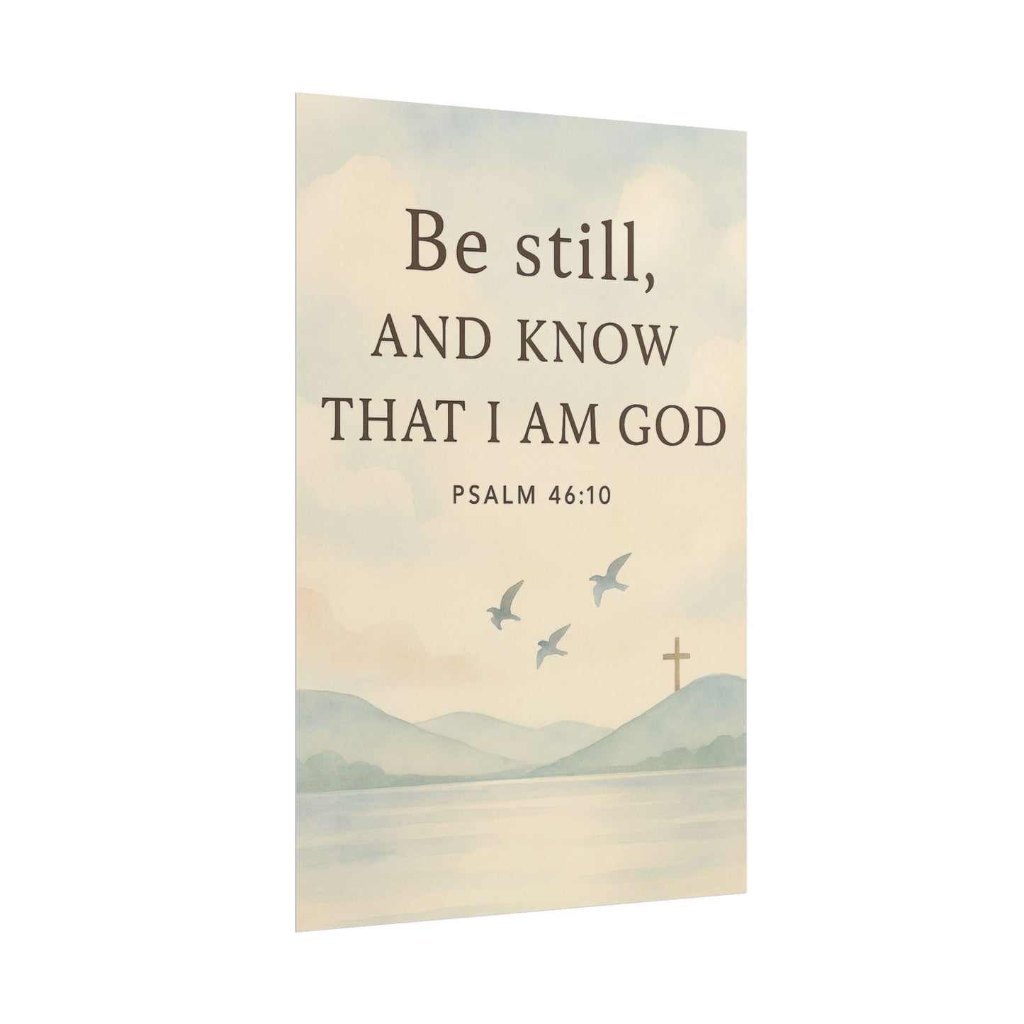 Be Still And Know That I Am God Psalm 46:10 Christian Posters
