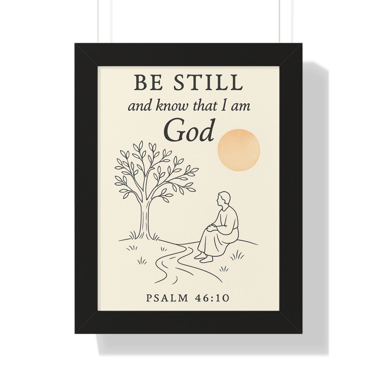 Be Still and Know That I Am God Psalm 46:10 Framed Vertical Poster
