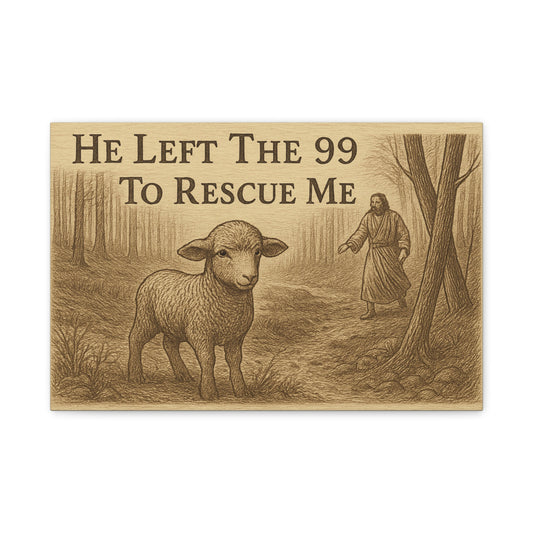 Canvas Print - He Left The 99 To Rescue Me