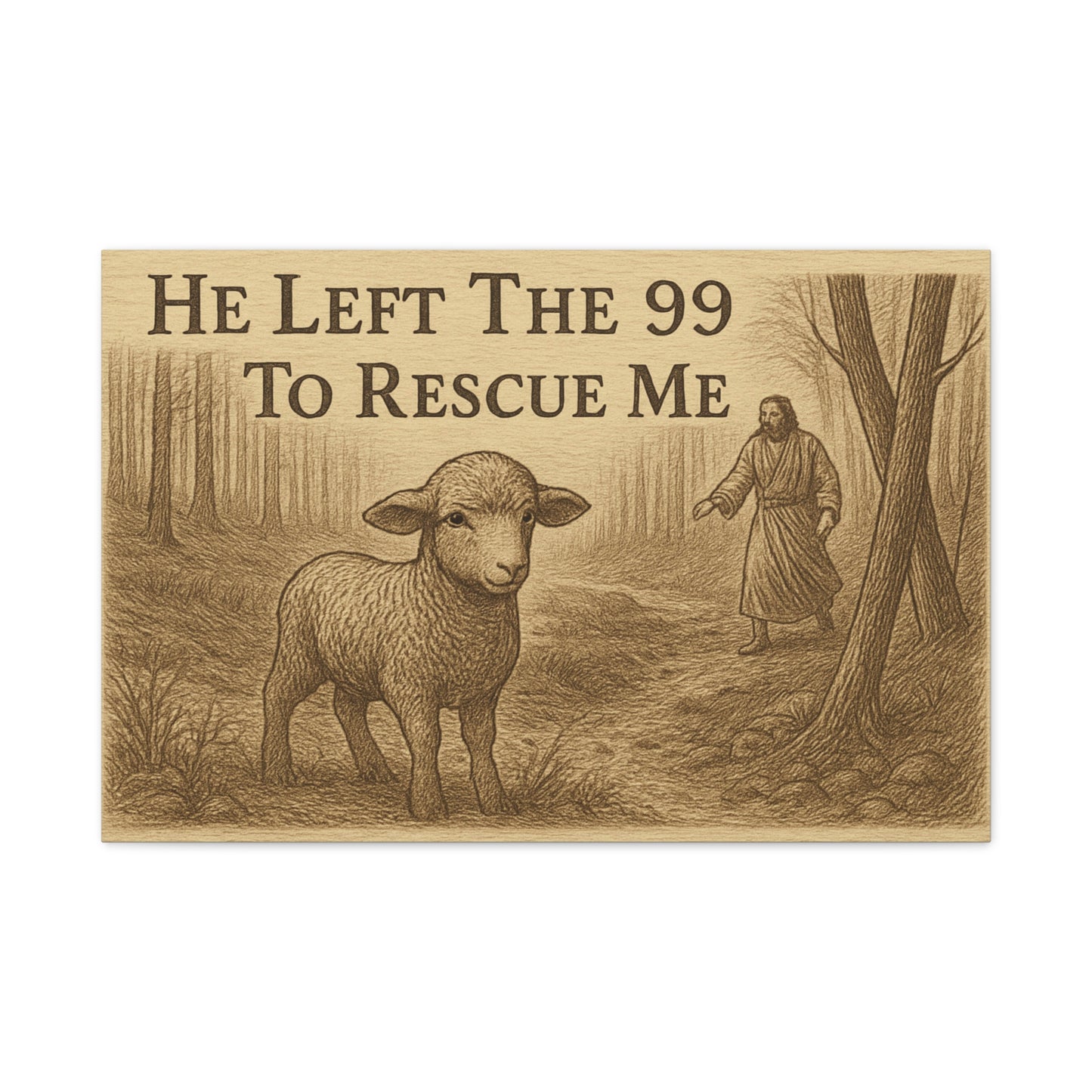 Canvas Print - He Left The 99 To Rescue Me