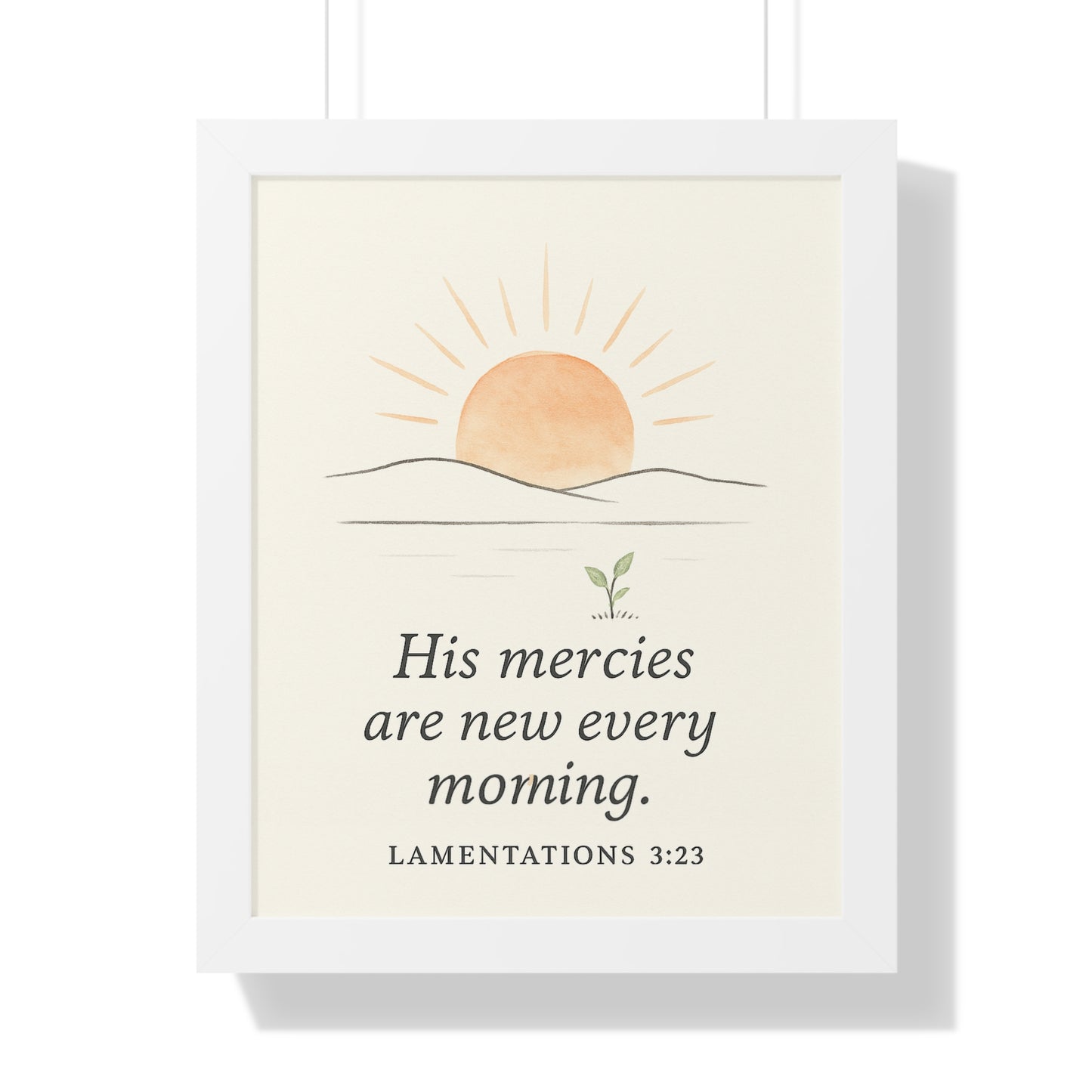 His Mercies Are New Every Morning Lamentation 3:23 Framed Vertical Christian Poster