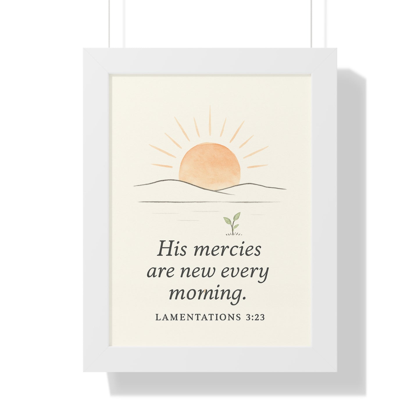 His Mercies Are New Every Morning Lamentation 3:23 Framed Vertical Christian Poster