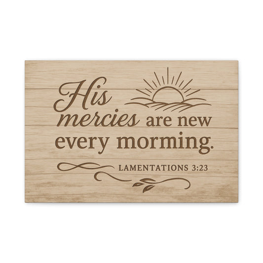 Canvas Print - His Mercies Are New Every Morning Lamentation 3:23