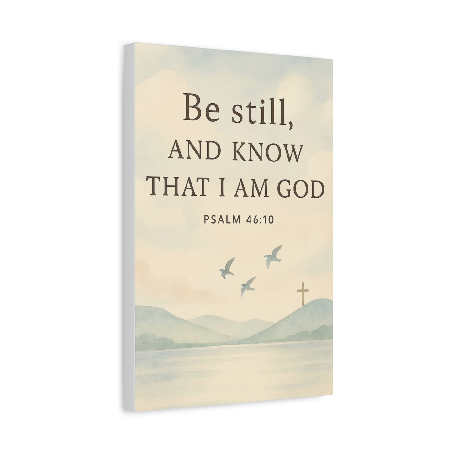 Psalm 46:10 Wall Art – Be Still and Know That I Am God Canvas Print