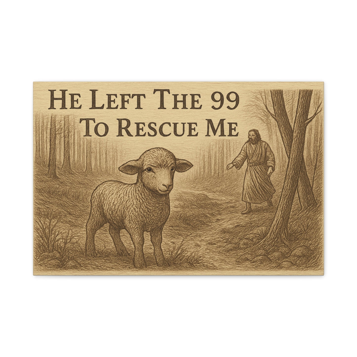 Canvas Print - He Left The 99 To Rescue Me
