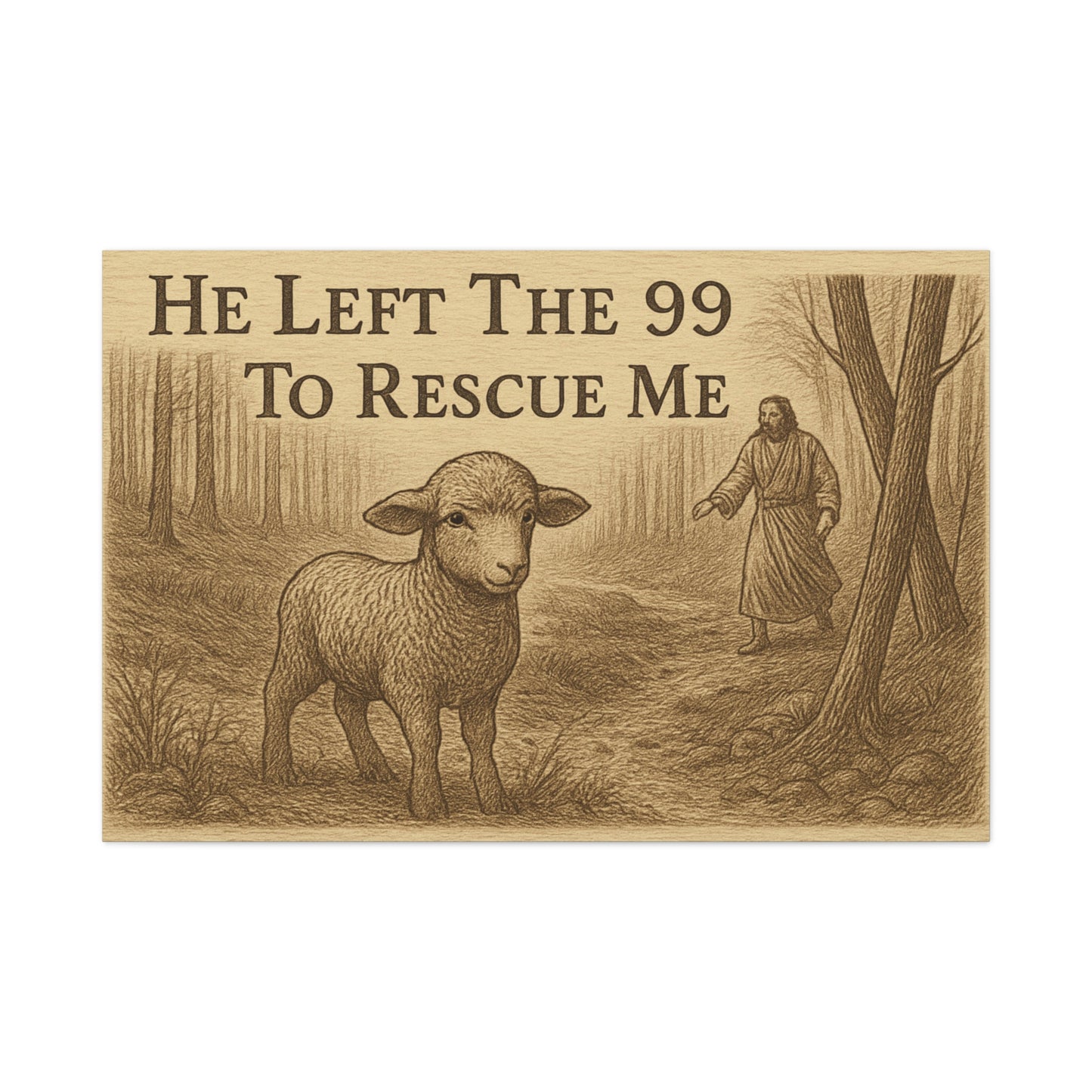 Canvas Print - He Left The 99 To Rescue Me