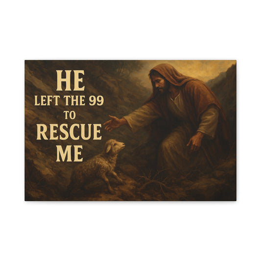 He Left The 99 To Rescue Me Canvas Print
